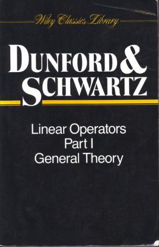 Linear Operators Part 1: General Theory (Wiley Classics Library)