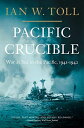 Pacific Crucible: War at Sea in the Pacific 1941-1942 (Pacific War Trilogy)
