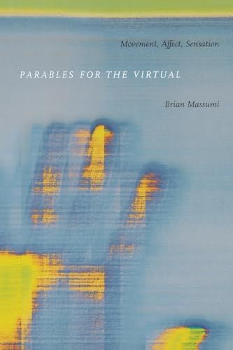 Parables for the Virtual: Movement Affect Sensation (Post-Contemporary Interventions)