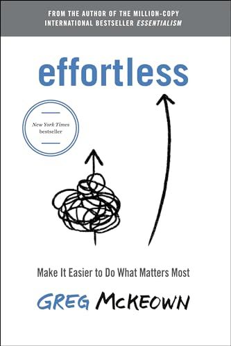 Effortless: Make It Easier to Do What Matters Most [ペーパーバック] McKeown， Greg