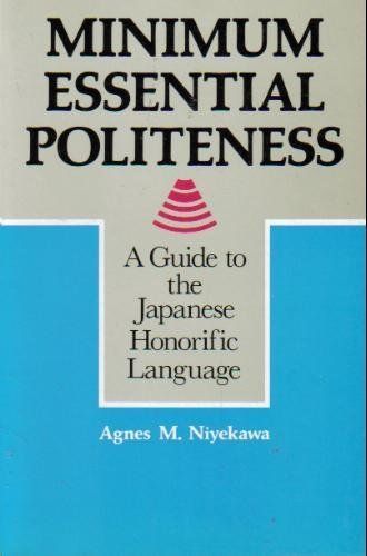 MINIMUM ESSENTIAL POLITENESS Agnes M.Niyekawa