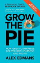 Grow the Pie [y[p[obN] EdmansC Alex