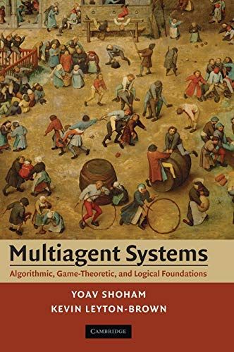 Multiagent Systems: Algorithmic， Game-Theoretic， and Logical Foundations Shoham， Yoav; Leyton-Brown， Kevin