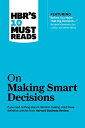 HBR&#039;s 10 Must Reads on Making Smart Decisions (with featured article Before You Make That Big Decision...&quot;&quot;&quot;&quot; by Daniel Kahneman