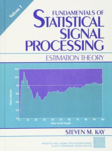 Fundamentals of Statistical Processing Volume I: Estimation Theory (Prentice-hall Signal Processing Series) Kay Steven M.