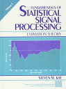 Fundamentals of Statistical Processing， Volume I: Estimation Theory (Prentice-hall Signal Processing Series)…