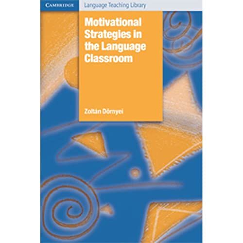 Motivational Strategies in the Language Classroom (Cambridge Language Teaching Library) Doernyei， Zoltan