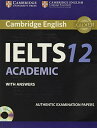 Cambridge IELTS 12 Academic Student's Book with Answers: Authentic Examination Papers (IELTS Practice Tests) [y[p[obN] Cambridg