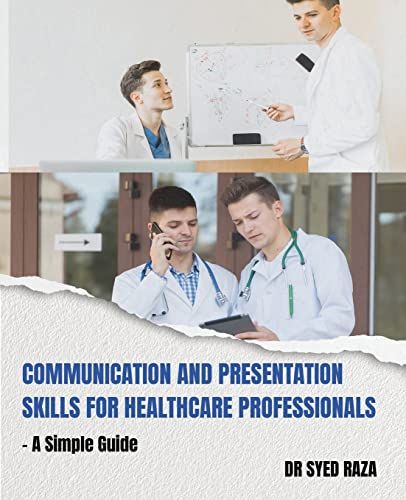 Communication and Presentation Skills for Healthcare Professionals a Simple Guide [ペーパーバック] Raza， Dr Syed