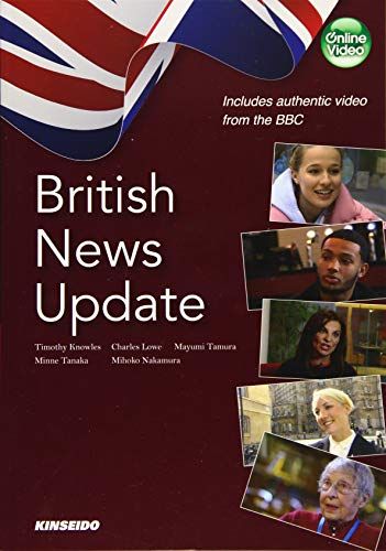 British News Update―映像で学ぶイギリス公共放送の最新ニュース Knowles，Timothy、 Lowe，Charles、 真弓， 田村、 みんね， 田中; 美帆子， 中村