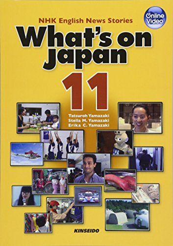 What’s on Japan〈11〉NHK English News Stories―映像で学ぶNHK英語放送 日本を発信する (DVDで学ぶNHK英語放送) [単行本] 達朗， 山〓、 Yamazaki，Stella M.; Yamazaki