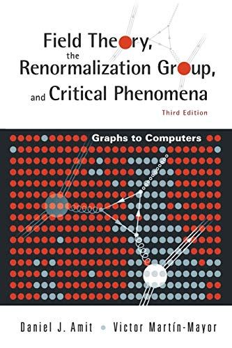 Field Theory， the Renormalization Group， And Critical Phenomena: Graphs to Computers  Amit， Daniel J.; Martin-mayor， V