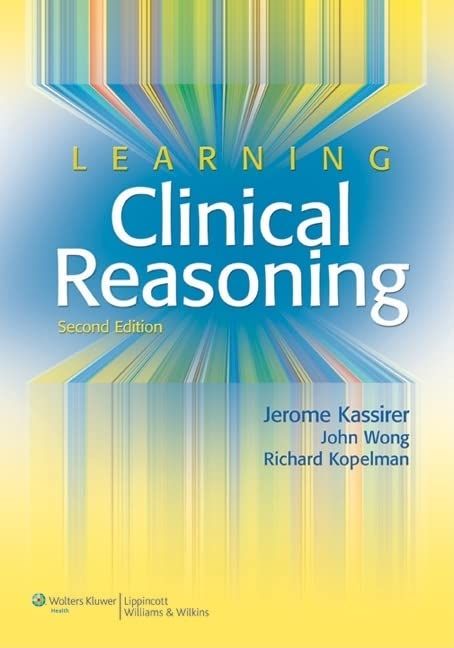 Learning Clinical Reasoning [ペーパーバック] Kassirer MD，Jerome P.、 Wong MD，John B.; Kopelman MD，Richard I.