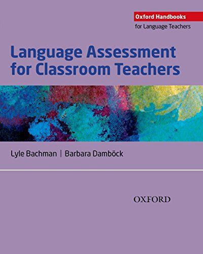 Language Assessment for Classroom Teachers (Oxford Handbooks for Language Teachers)