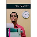 Star Reporter (Oxford Bookworms Starter) [ペーパーバック] Escott， John; Erasmus， John