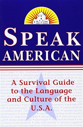 Speak American: A Survival Guide to the Language and Culture of the U.S.A. JohnstonCDileri Borunda