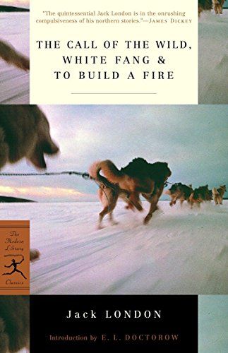 The Call of the WildCWhite Fang &amp; To Build a Fire (Modern Library Classics) [y[p[obN] LondonCJack; DoctorowCE.L.