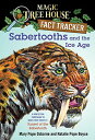 Sabertooths and the Ice Age: A Nonfiction Companion to Magic Tree House #7: Sunset of the Sabertooth (Magic Tree House (R)