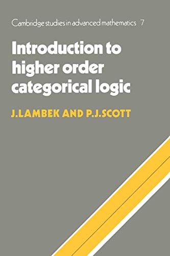 Introduction to Higher-Order Categorical Logic (Cambridge Studies in Advanced Mathematics Series Number 7)