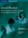 Good Practice Student&#039;s Book: Communication Skills in English for the Medical Practitioner