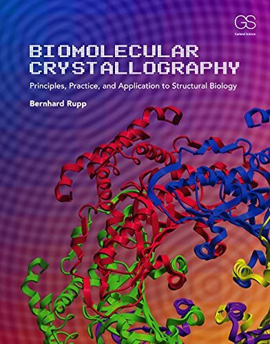 Biomolecular Crystallography: Principles Practice and Application to Structural Biology Rupp Bernhard