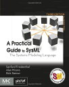 A Practical Guide to SysML: The Systems Modeling Language