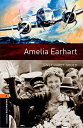 Oxford Bookworms Library: Level 2: Amelia Earhart [y[p[obN] Hardy-GouldC Janet