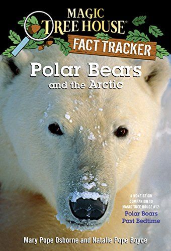 Polar Bears and the Arctic: A Nonfiction Companion to Magic Tree House #12: Polar Bears Past Bedtime (Magic Tree House (R)