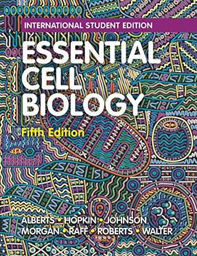 Essential Cell Biology AlbertsCBruceA HopkinCKarenA JohnsonCAlexanderA MorganCDavidA RaffCMartinA RobertsCKeith; WalterCPet