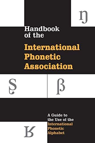 Handbook of the International Phonetic Association: A Guide to the Use of the International Phonetic Alphabet (Internationa