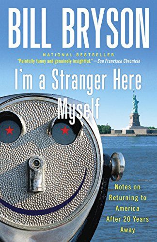 I'm a Stranger Here Myself: Notes on Returning to America After 20 Years Away BrysonBill