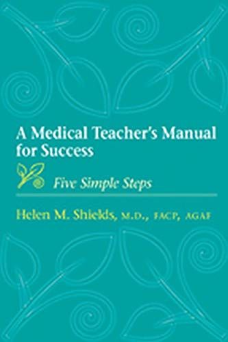 A Medical Teacher&#039;s Manual for Success: Five Simple Steps