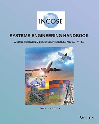 INCOSE Systems Engineering Handbook: A Guide for System Life Cycle Processes and Activities 1