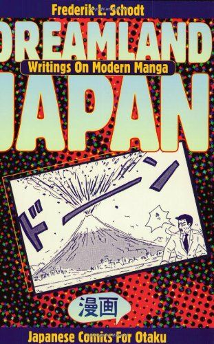 Dreamland Japan: Writings on Modern Manga Schodt，Frederik L.