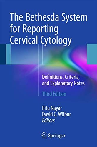 The Bethesda System for Reporting Cervical Cytology: Definitions，Criteria，and Explanatory Notes  Nayar，Ritu; Wilbu