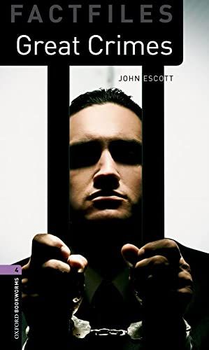 Great Crimes (Oxford Bookworms Factfile Level 4) [ペーパーバック] Escott，John