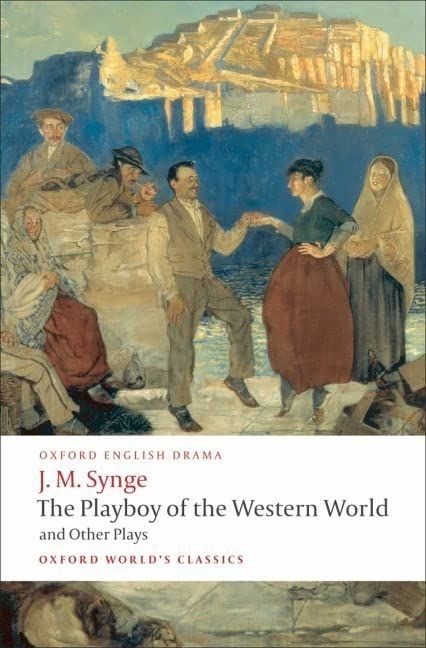 The Playboy of the Western World and Other Plays: Riders to the Sea; the Shadow of the Glen; the Tinker&#039;s Wedding; the Well of