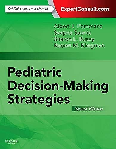 Pediatric Decision-Making Strategies [ペーパーバック] Pomeranz MD，Albert J.、 Sabnis MD，Svapna、 Busey MD，Sharon; Kliegman ..