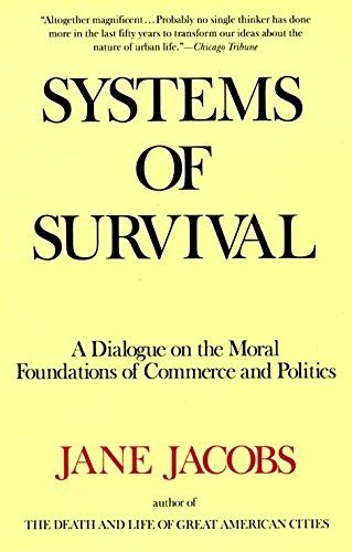 Systems of Survival: A Dialogue on the Moral Foundations of Commerce and Politics Jacobs，Jane