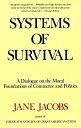 Systems of Survival: A Dialogue on the Moral Foundations of Commerce and Politics Jacobs，Jane