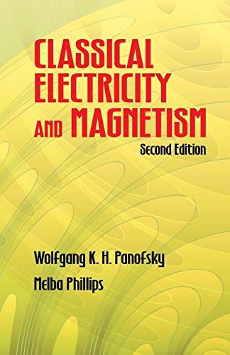 Classical Electricity and Magnetism: Second Edition (Dover Books on Physics) ペーパーバック Panofsky， Wolfgang K. H. Phillips， Melb