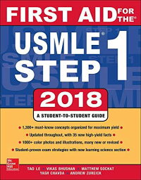 First Aid for the USMLE Step 1 2018 Le，Tao，M.D.、 Bhushan，Vikas，M.D.、 Sochat，Matthew，M.D.、 Chavda，Yash; Zureick，Andrew