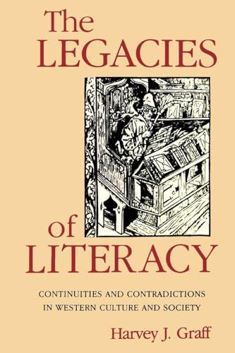The Legacies of Literacy: Continuities and Contradictions in Western Culture and Society (Interdisciplinary Studies in Hist
