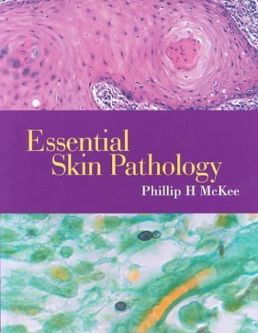 Essential of Skin Pathology: with ExpertConsult Online and Print McKee MD FRCPath， Phillip H. Brinster MD， Nooshin K.