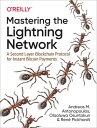 Mastering the Lightning Network: A Second Layer Blockchain Protocol for Instant Bitcoin Payments ペーパーバック Antonopoulos， Andrea