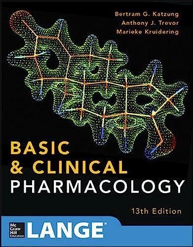 Basic Clinical Pharmacology， 13th Katzung， Bertram G.， M.D.， Ph.D. Trevor， Anthony J.， Ph.D.