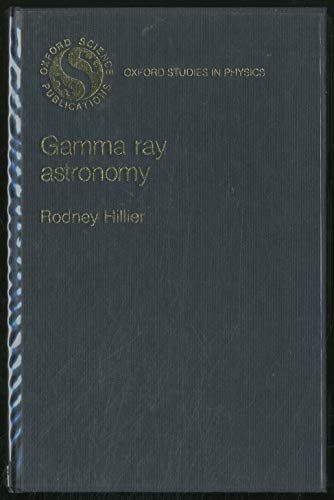 Gamma Ray Astronomy (OXFORD STUDIES IN PHYSICS) Hillier， Rodney 1