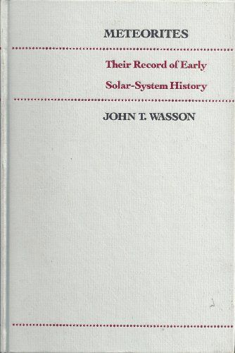 Meteorites: Their Record of Solar System History Wasson John T.