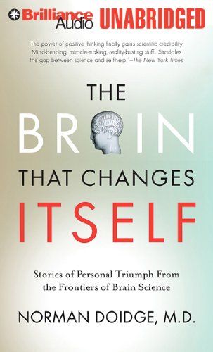 The Brain That Changes Itself: Stories of Personal Triumph from the Frontiers of Brain Science [CD] Doidge Norman; Bond J