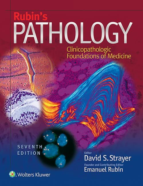 Rubin's Pathology: Clinicopathologic Foundations of Medicine 7th Edition Strayer MD PhD David S.; Rubin MD Emanuel